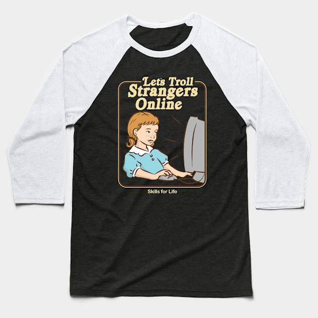 Let's Troll Strangers Online Baseball T-Shirt by uncommontee